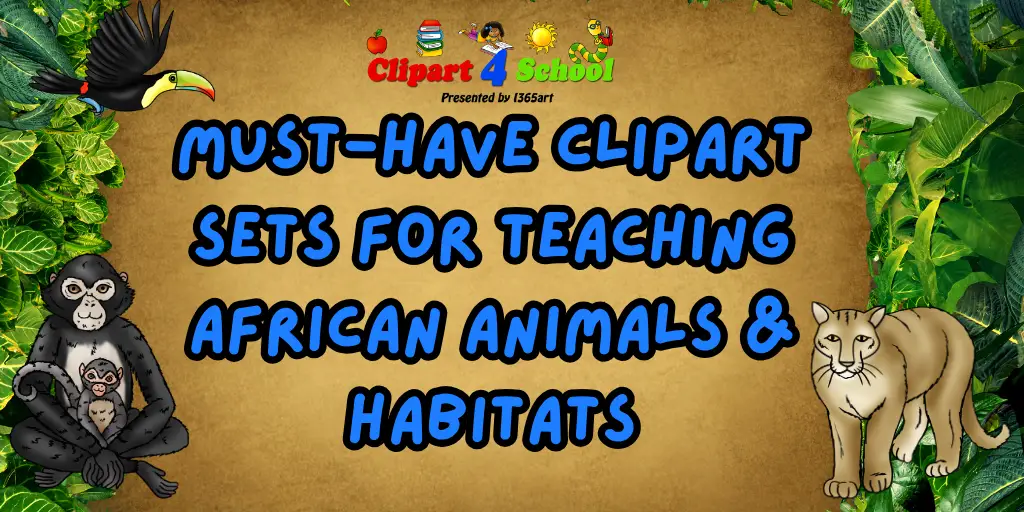 Must-Have Clipart Sets for Teaching African Animals & Habitats