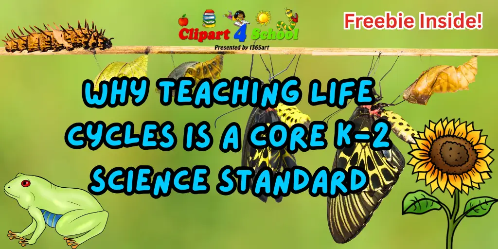 Why Teaching Life Cycles is a Core K-2 Science Standard (And How to Make It Unforgettable!) + Freebie Included!